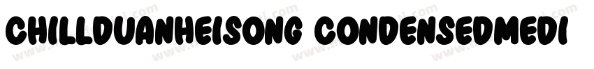 ChillDuanHeiSong Condensedmedium字体转换